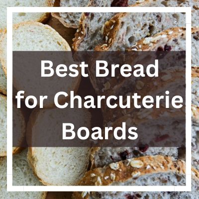 Best bread for Charcuterie Boards